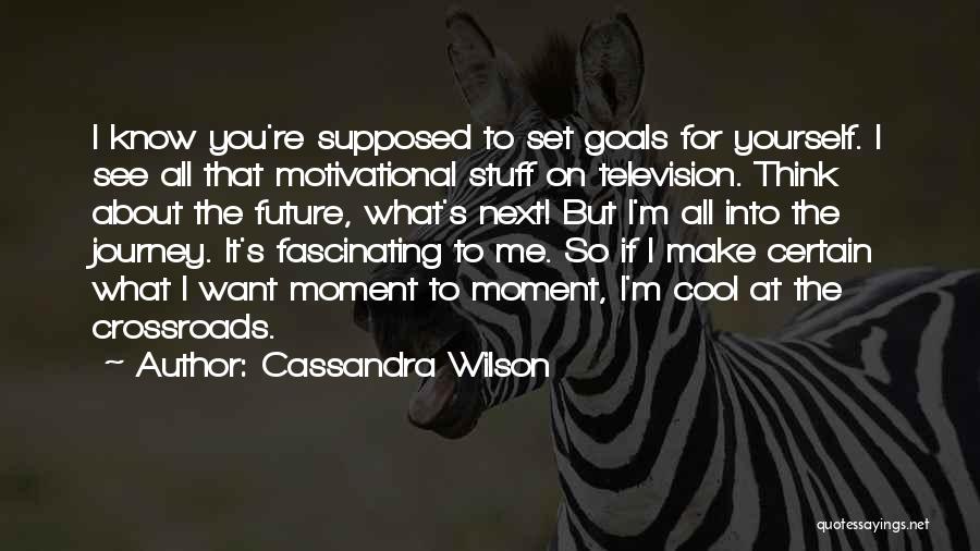 Cool And Motivational Quotes By Cassandra Wilson