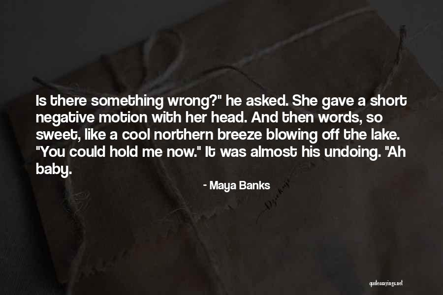 Cool And Short Quotes By Maya Banks Cool And Short Quotes By Maya Banks