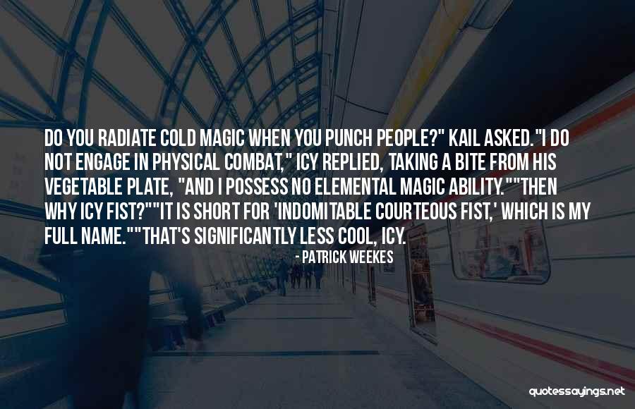 Cool And Short Quotes By Patrick Weekes Cool And Short Quotes By Patrick Weekes