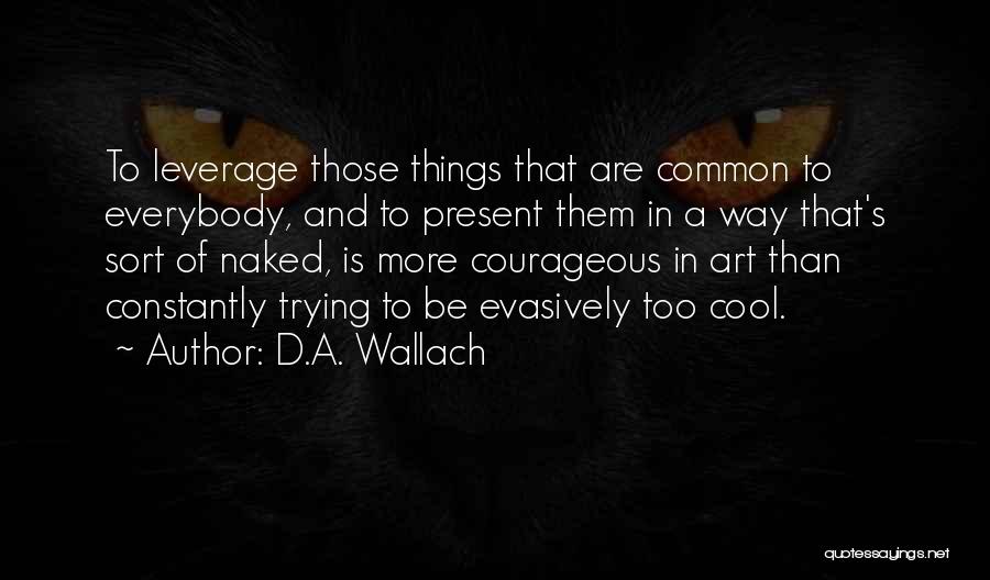 Cool Art Quotes By D.A. Wallach