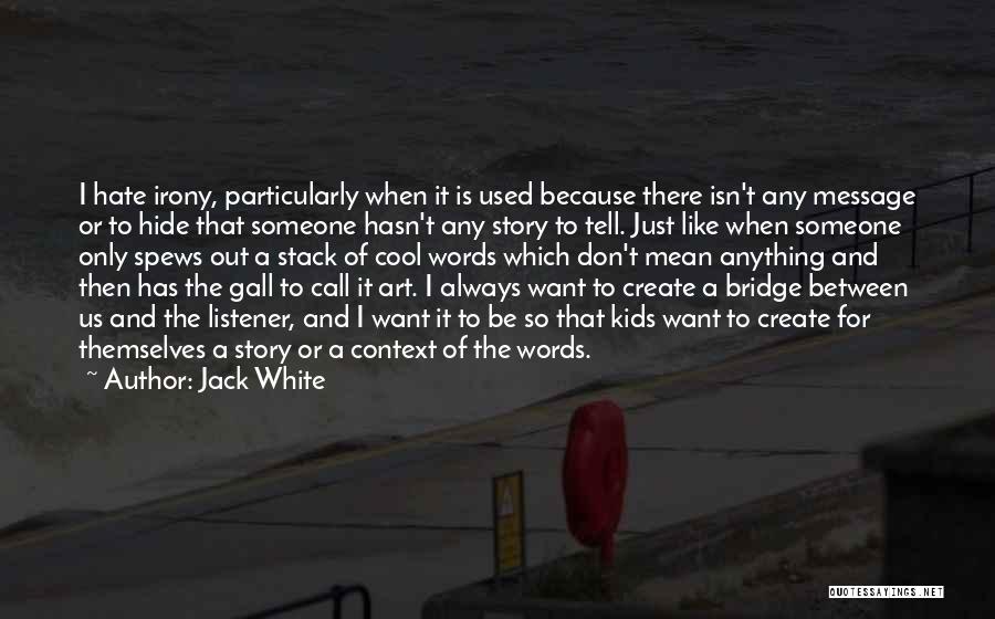 Cool Art Quotes By Jack White