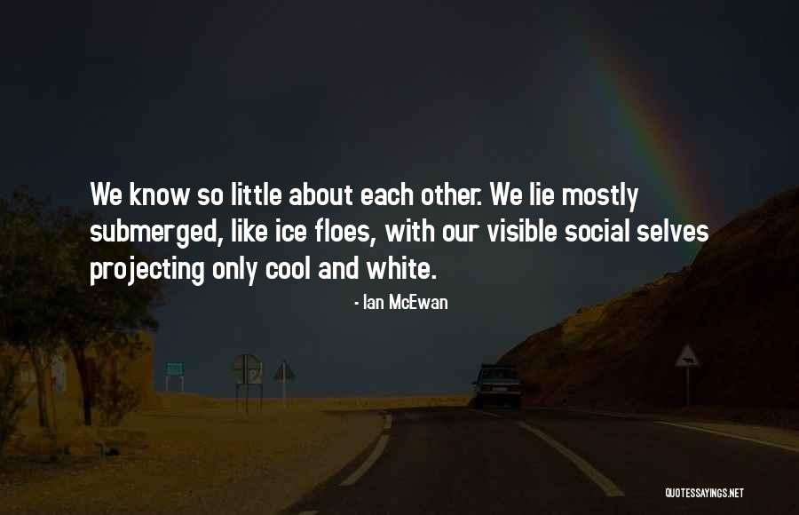 Cool As Ice Best Quotes By Ian McEwan