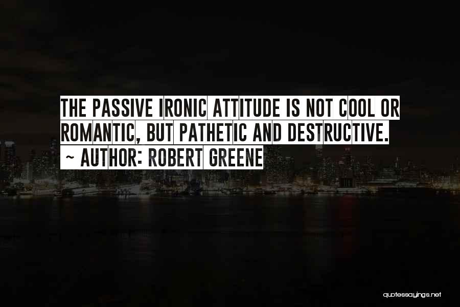 Cool Attitude Quotes By Robert Greene