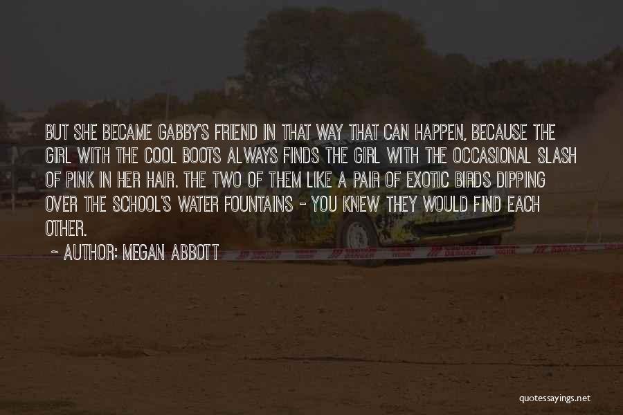 Cool Best Friend Quotes By Megan Abbott