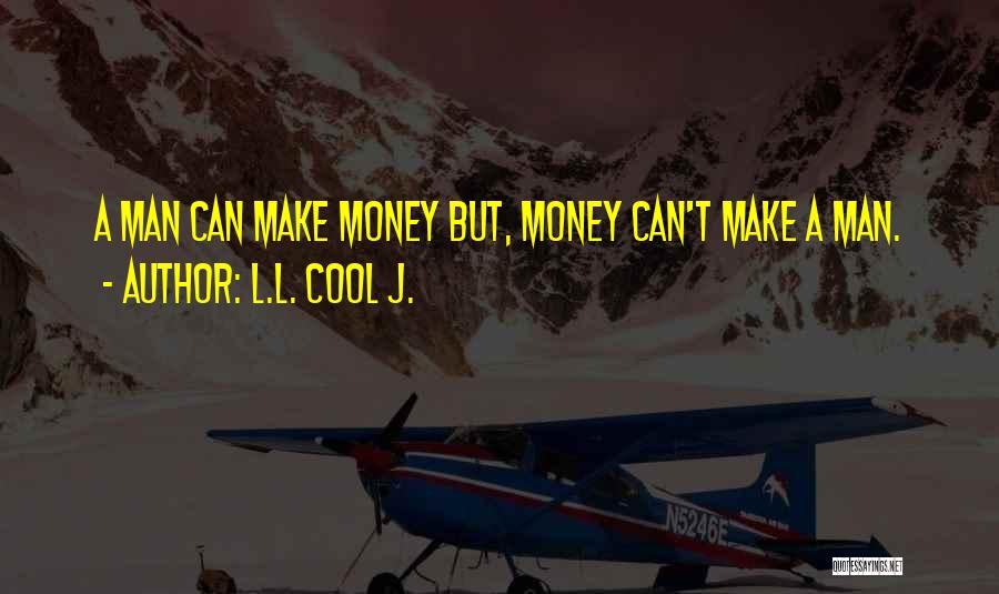 Cool Best Man Quotes By L.L. Cool J.