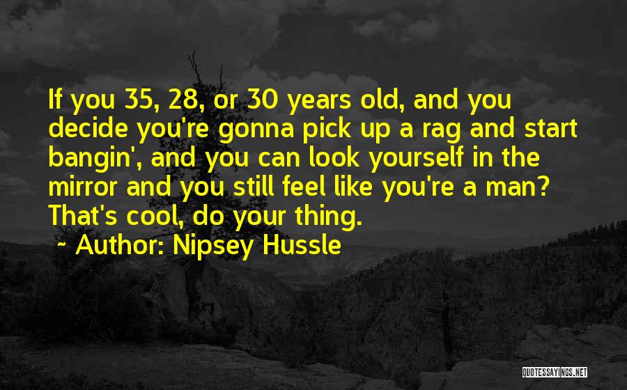 Cool Best Man Quotes By Nipsey Hussle