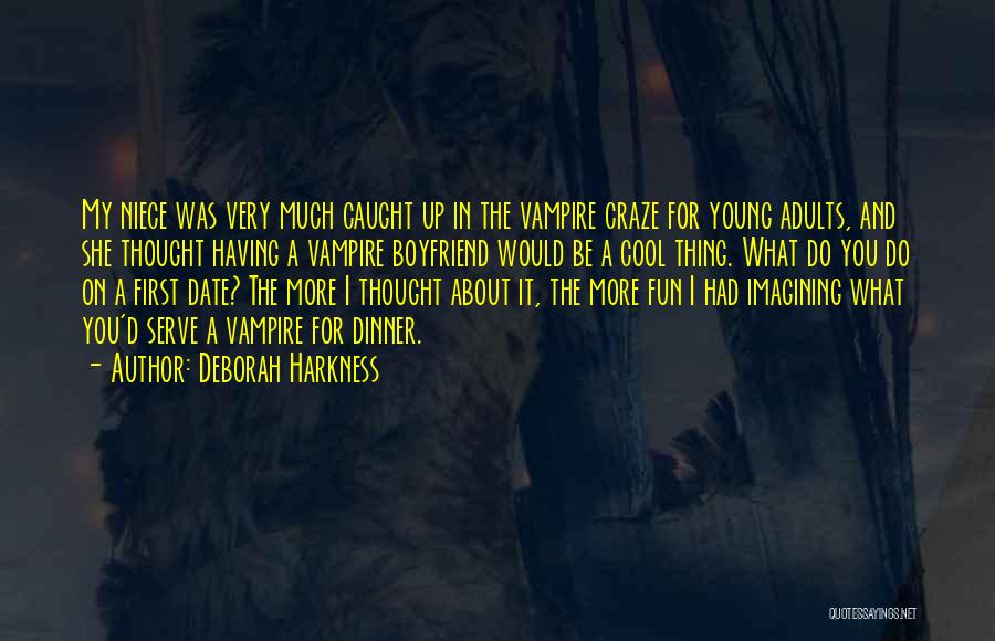 Cool Boyfriend Quotes By Deborah Harkness