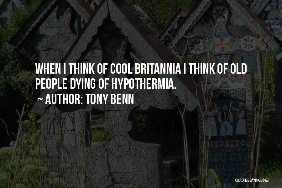 Cool Britannia Quotes By Tony Benn