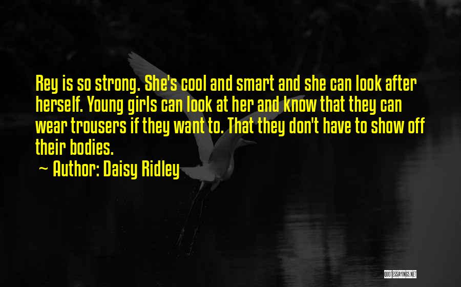 Cool But Smart Quotes By Daisy Ridley
