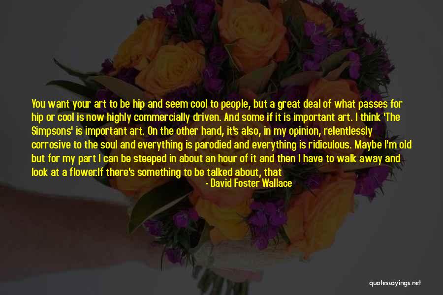 Cool But Smart Quotes By David Foster Wallace