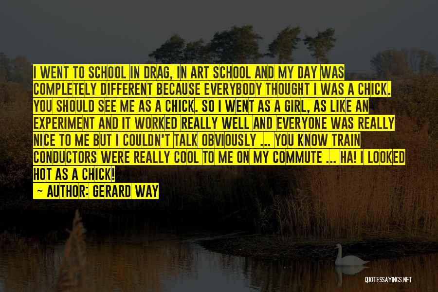 Cool Chicks Quotes By Gerard Way