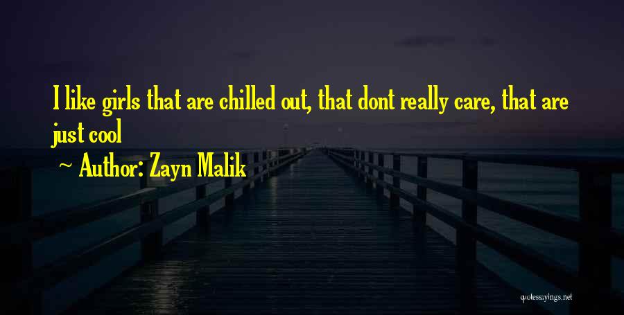 Cool Chilled Out Quotes By Zayn Malik