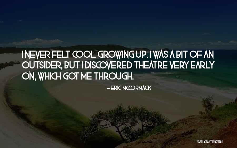 Cool Discovered Quotes By Eric McCormack Cool Discovered Quotes By Eric McCormack