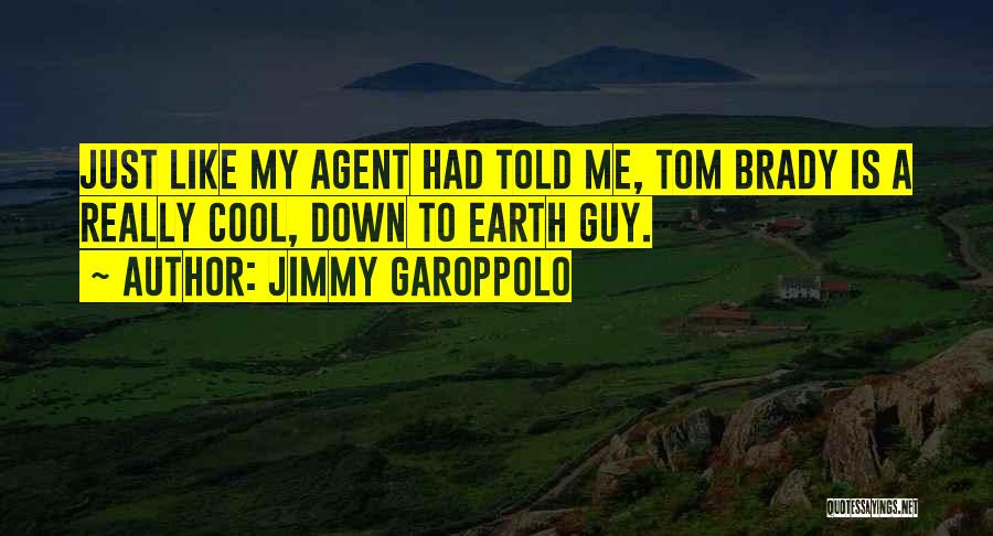 Cool Down To Earth Quotes By Jimmy Garoppolo