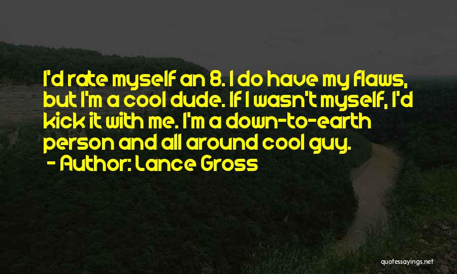 Cool Down To Earth Quotes By Lance Gross