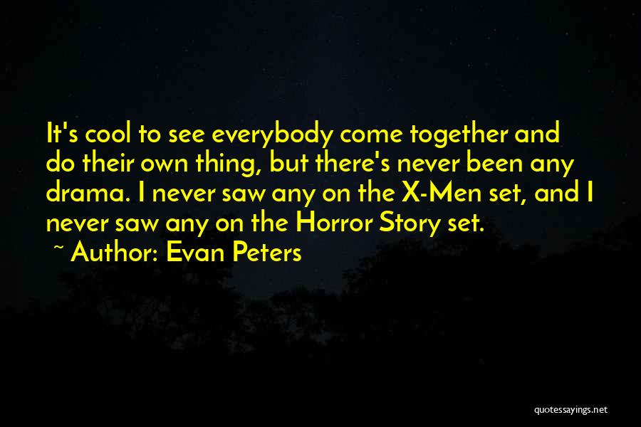 Cool Drama Quotes By Evan Peters