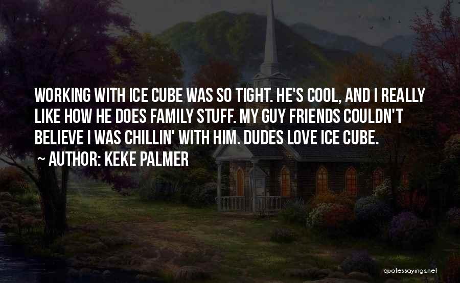 Cool Dudes Quotes By Keke Palmer