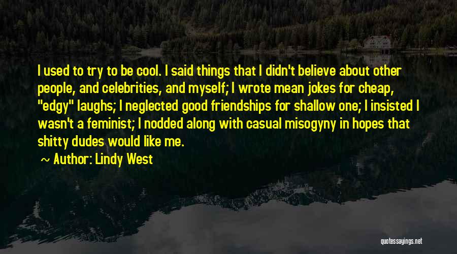 Cool Dudes Quotes By Lindy West