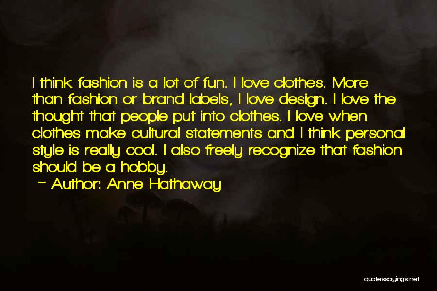Cool Fashion Quotes By Anne Hathaway