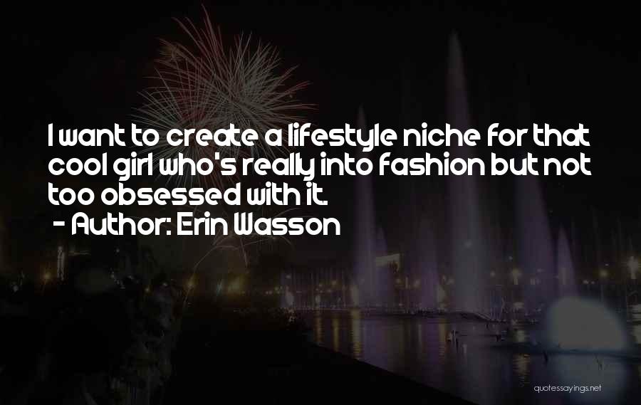 Cool Fashion Quotes By Erin Wasson