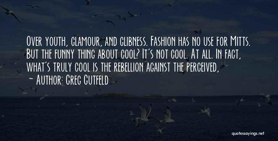 Cool Fashion Quotes By Greg Gutfeld