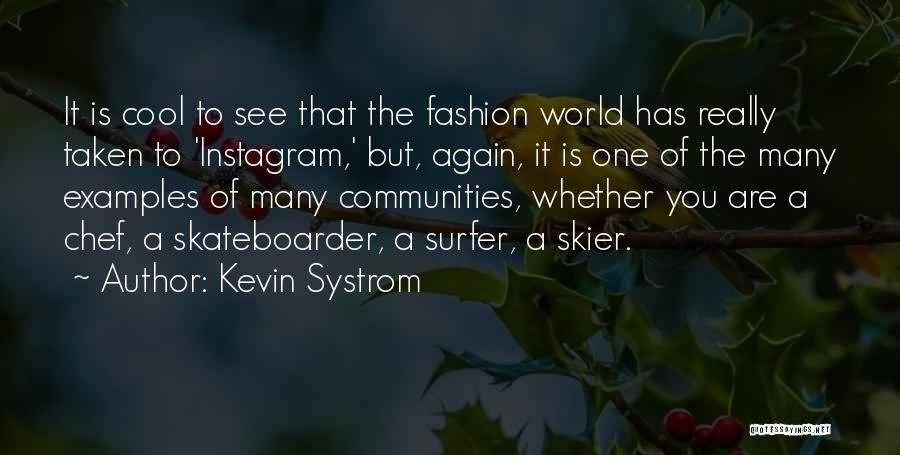 Cool Fashion Quotes By Kevin Systrom