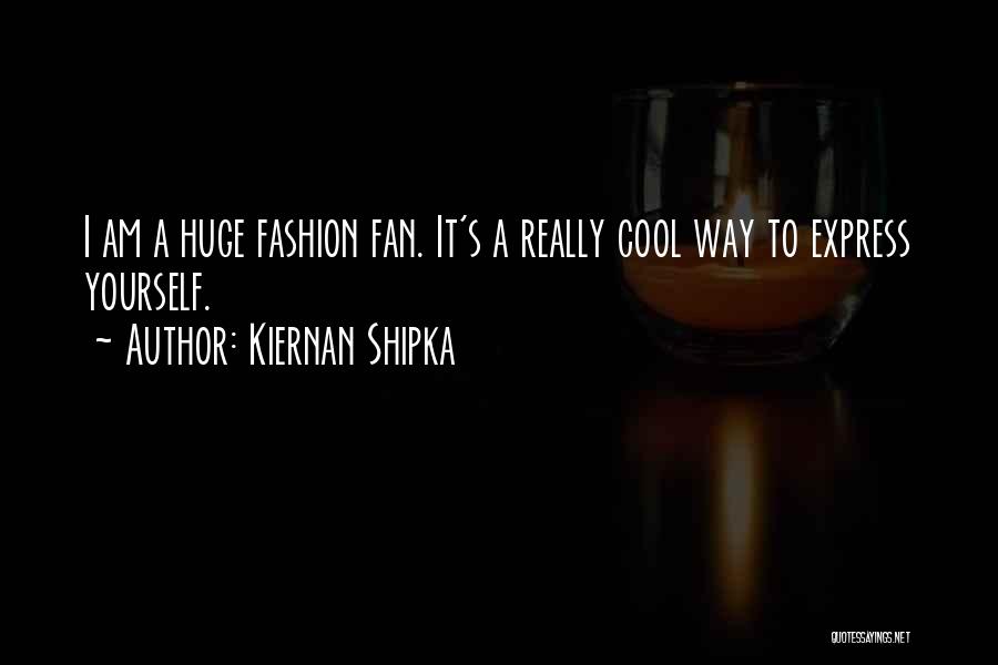 Cool Fashion Quotes By Kiernan Shipka