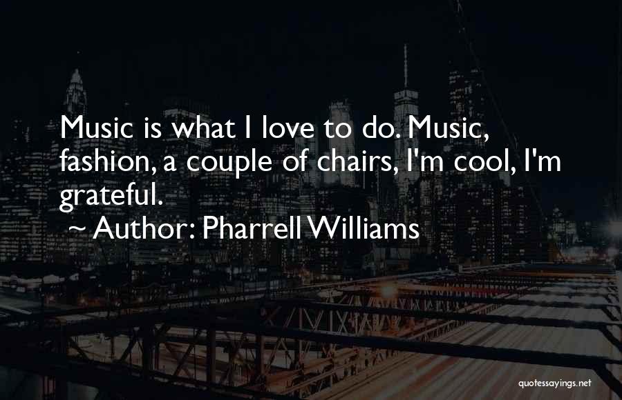 Cool Fashion Quotes By Pharrell Williams