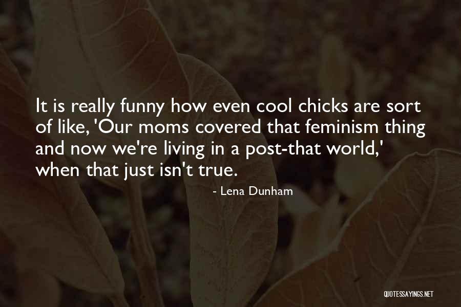 Cool Feminist Quotes By Lena Dunham Cool Feminist Quotes By Lena Dunham