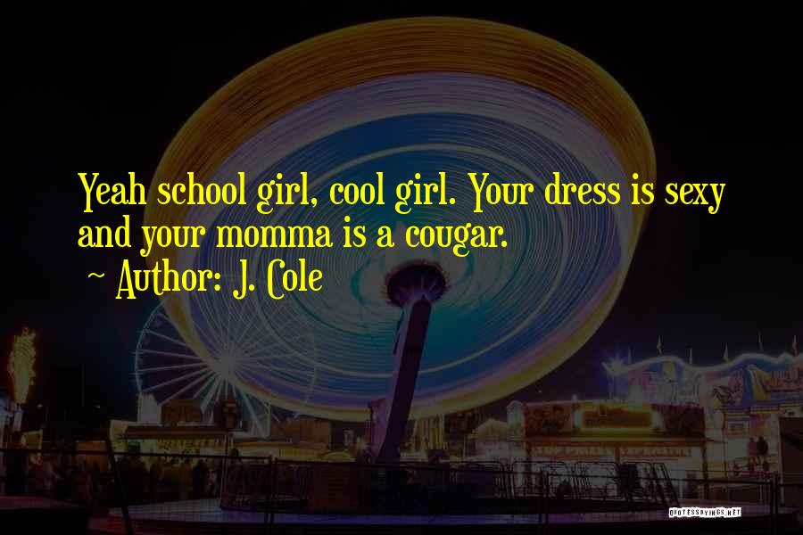 Cool Girl Quotes By J. Cole