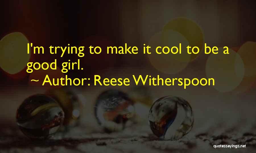 Cool Girl Quotes By Reese Witherspoon