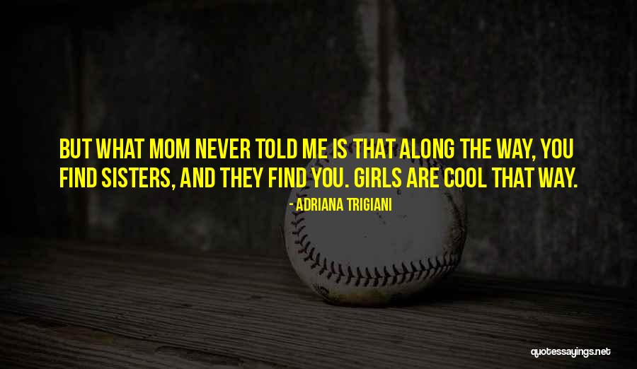 Cool Girls Quotes By Adriana Trigiani Cool Girls Quotes By Adriana Trigiani