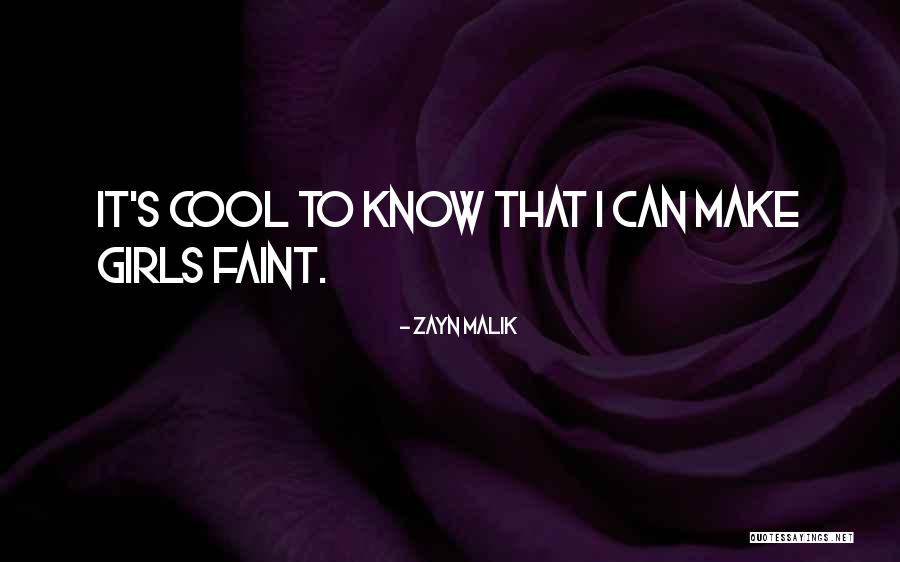Cool Girls Quotes By Zayn Malik Cool Girls Quotes By Zayn Malik