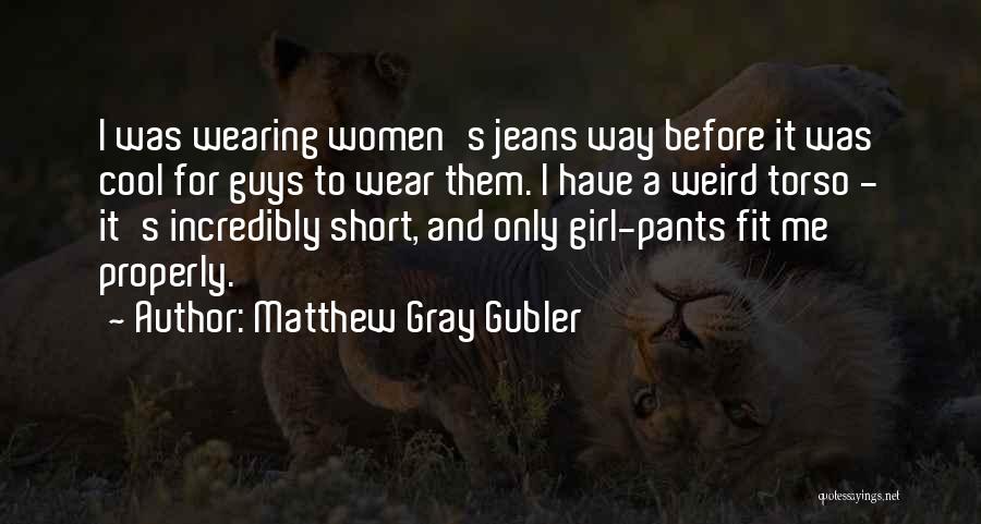 Cool Guys Quotes By Matthew Gray Gubler