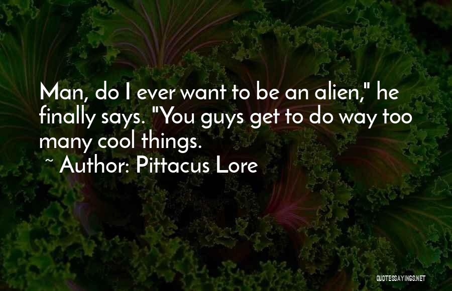 Cool Guys Quotes By Pittacus Lore