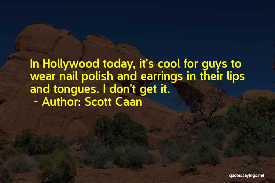 Cool Guys Quotes By Scott Caan