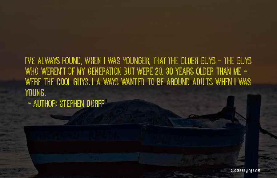 Cool Guys Quotes By Stephen Dorff