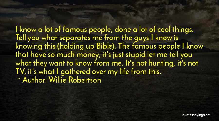 Cool Guys Quotes By Willie Robertson