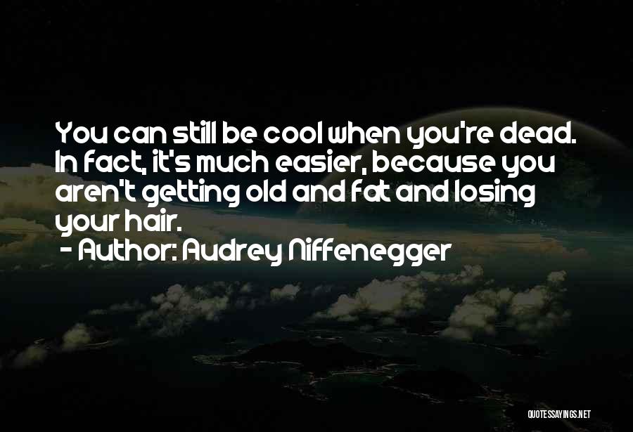 Cool Hair Quotes By Audrey Niffenegger