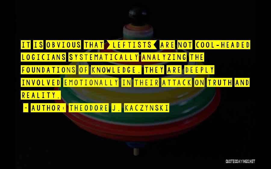 Cool Headed Quotes By Theodore J. Kaczynski