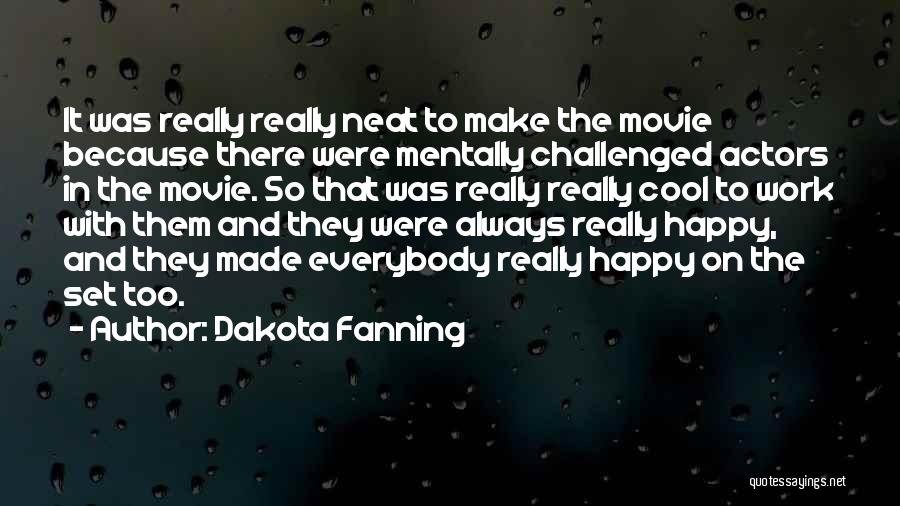 Cool It Movie Quotes By Dakota Fanning