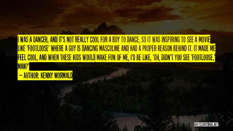 Cool It Movie Quotes By Kenny Wormald