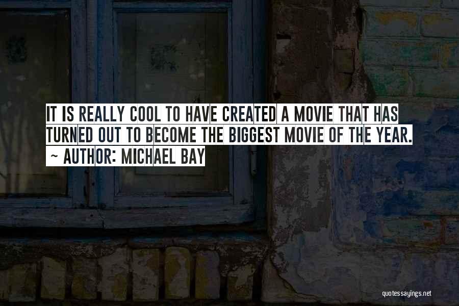 Cool It Movie Quotes By Michael Bay