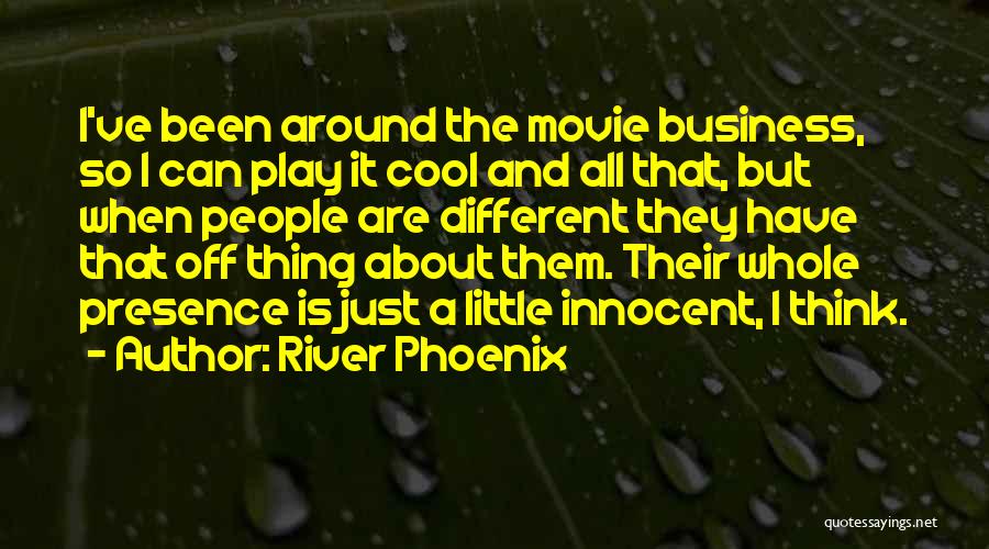 Cool It Movie Quotes By River Phoenix