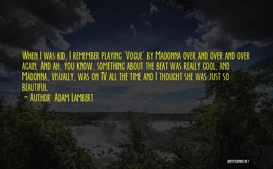 Cool Kid Quotes By Adam Lambert