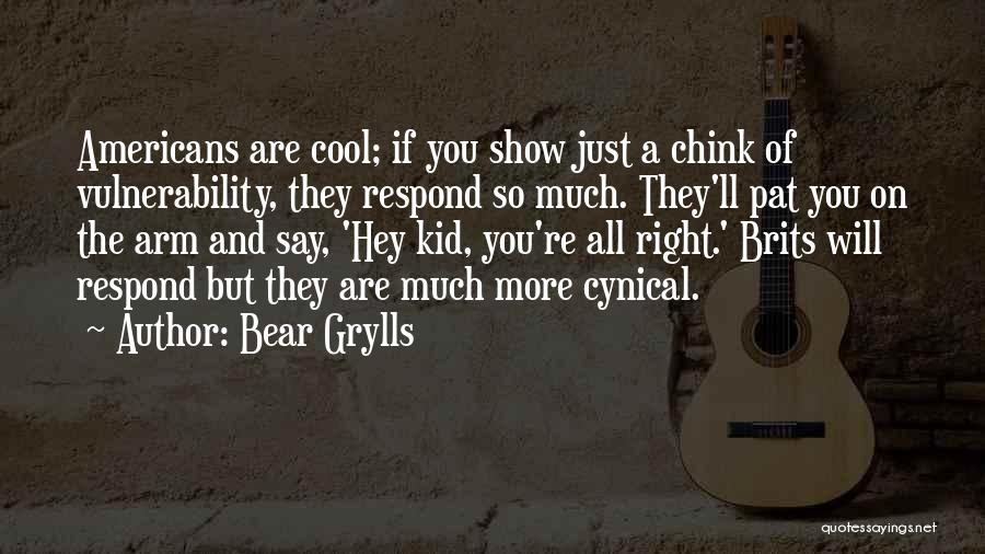 Cool Kid Quotes By Bear Grylls