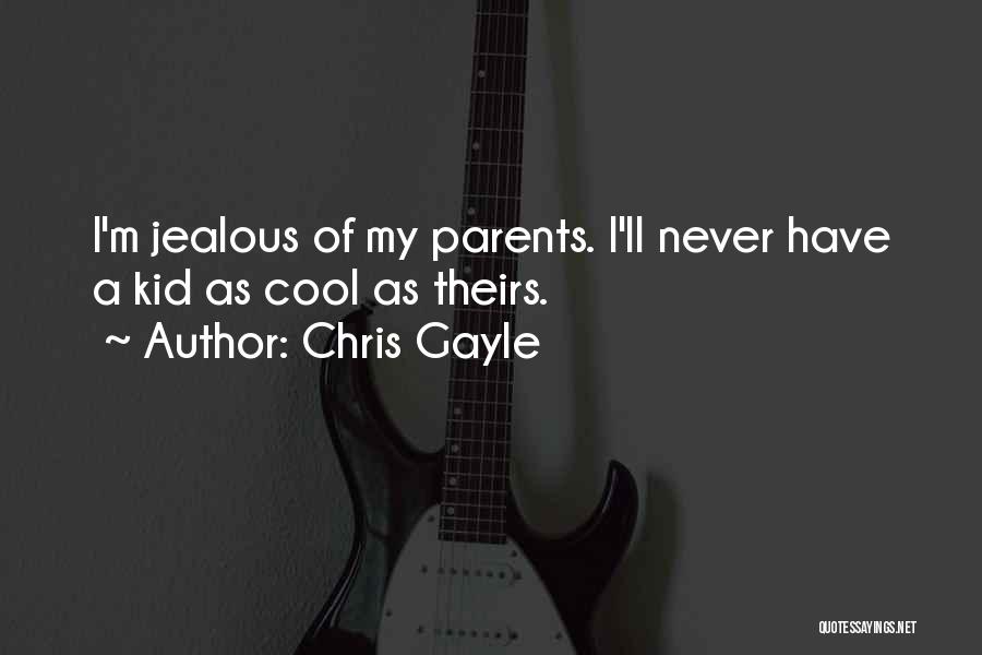 Cool Kid Quotes By Chris Gayle