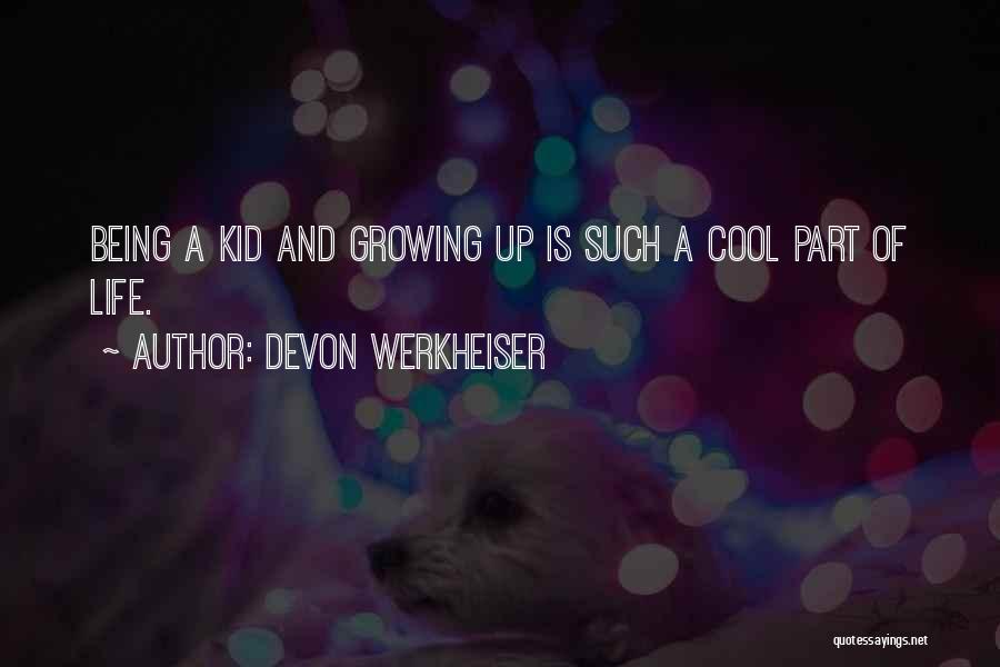 Cool Kid Quotes By Devon Werkheiser