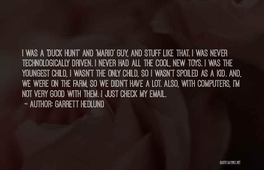 Cool Kid Quotes By Garrett Hedlund