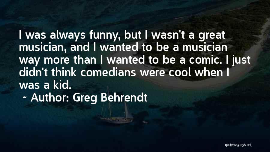 Cool Kid Quotes By Greg Behrendt